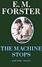 The Machine Stops:  And Other Stories